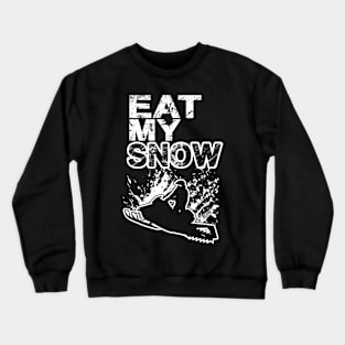 Eat My Snow Crewneck Sweatshirt